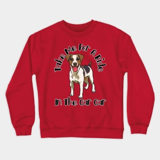 Dog - Take Me For A Ride In The Car Car Crewneck Sweatshirt